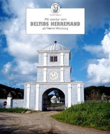Mit eventyr som deltids herremand på Nørre Wosborg