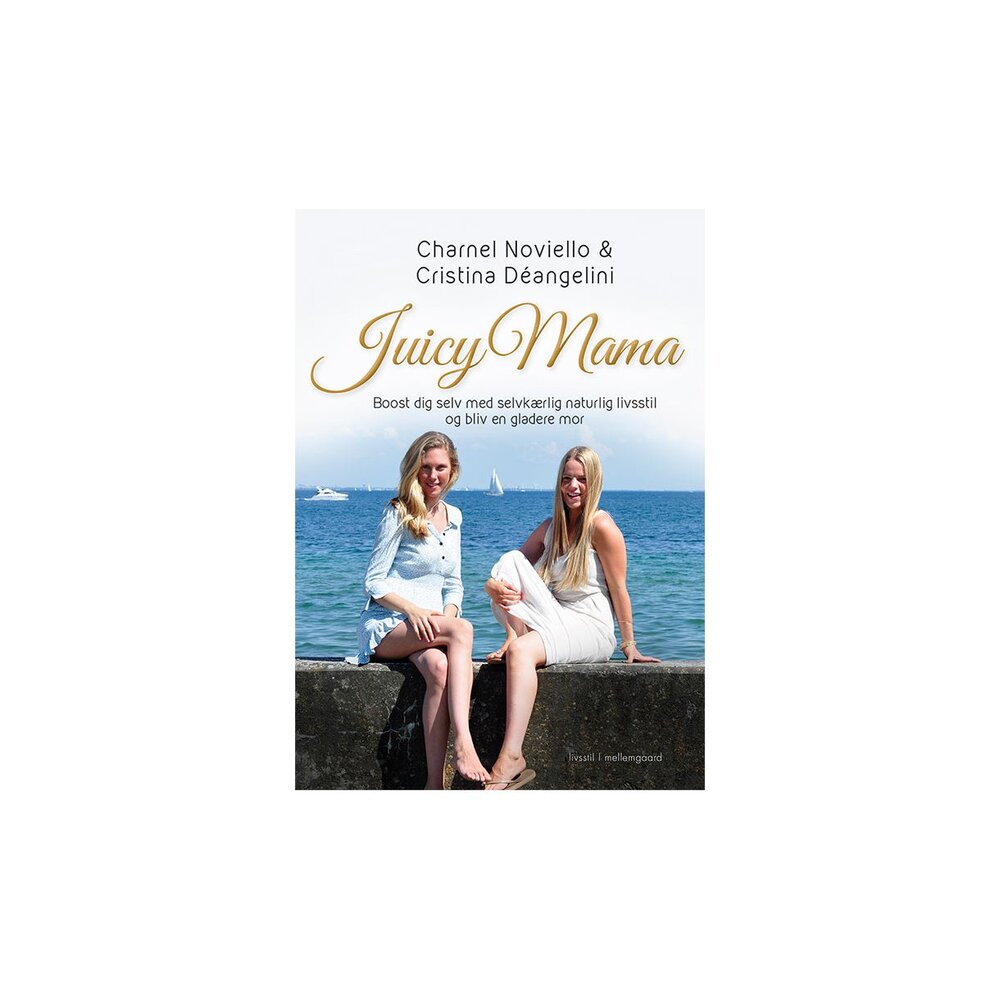 Juicy Mama – Boost dig selv med selvkærlig naturlig livsstil og bliv en bedre mor