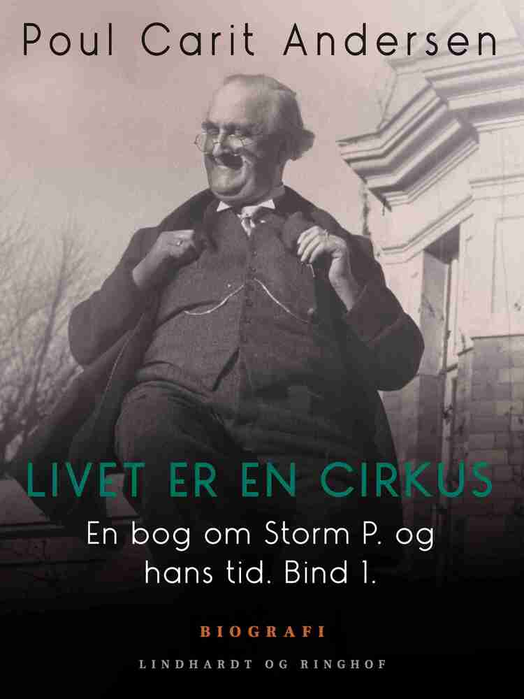 En bog om Storm P. og hans tid. Bind 1. Livet er en cirkus