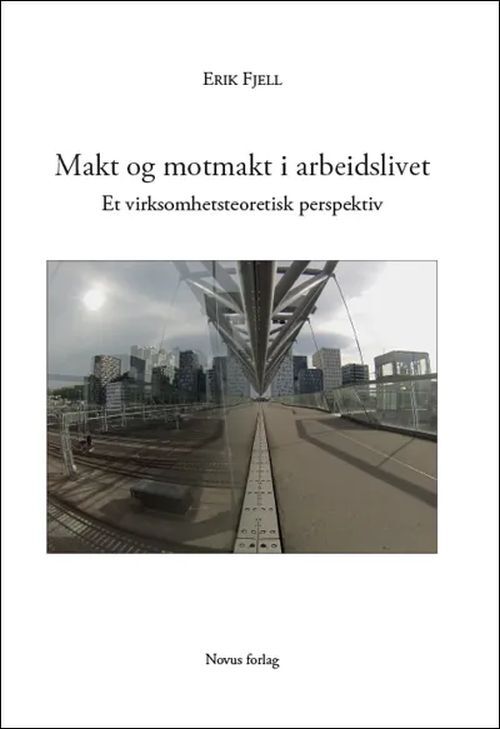 Makt og motmakt i arbeidslivet : et virksomhetsteoretisk perspektiv