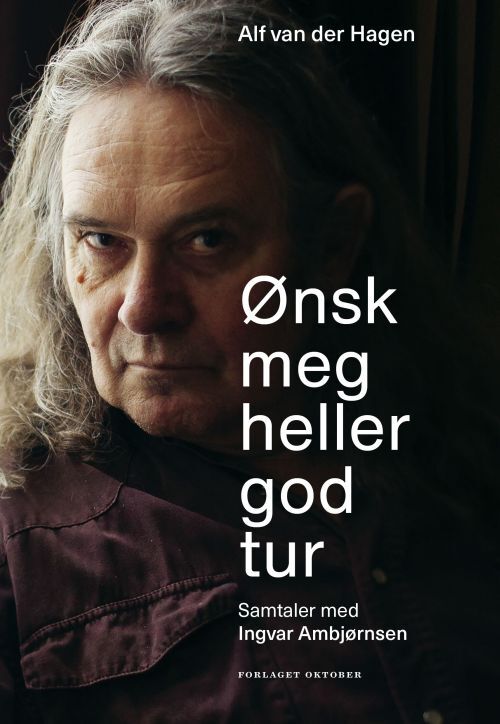 Ønsk meg heller god tur : samtaler med Ingvar Ambjørnsen
