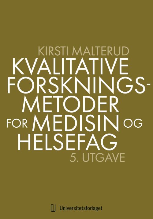 Kvalitative forskningsmetoder for medisin og helsefag : en innføring