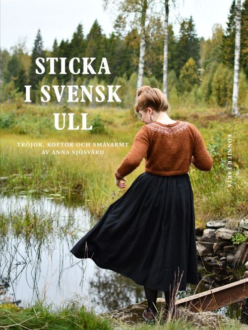 Sticka i svensk ull : tröjor, koftor och småvarmt