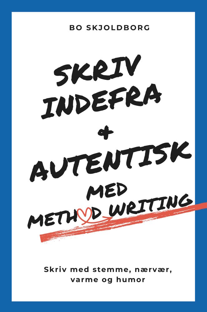 Skriv indefra og autentisk med Method Writing