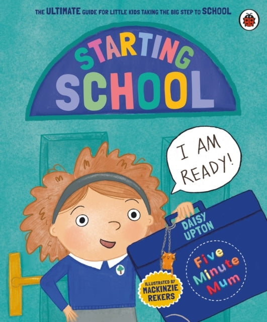 Five Minute Mum: Starting School The Ultimate Guide For New