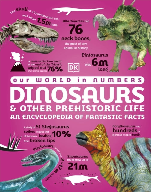 Our World In Numbers Dinosaurs And Other Prehistoric Life An
