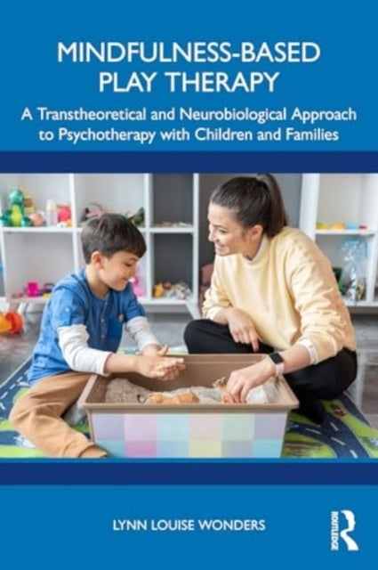 Mindfulness-Based Play Therapy A Transtheoretical And Neurob