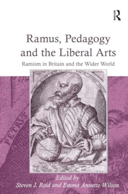 Ramus, Pedagogy and The Liberal Arts Ramism In Britain and T