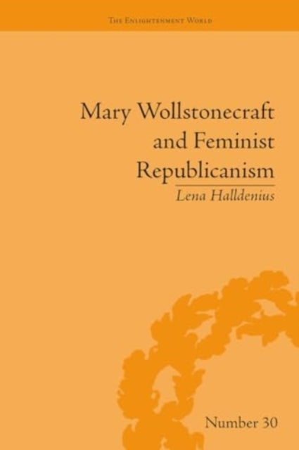 Mary Wollstonecraft and Feminist Republicanism Independence,