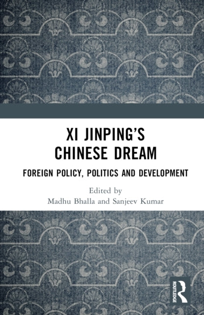Xi Jinping’S Chinese Dream Foreign Policy, Politics And Deve