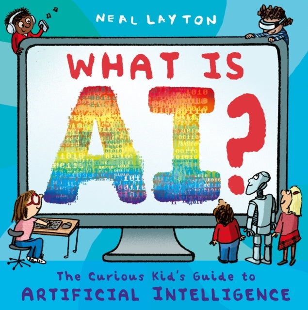 What Is Ai? The Curious Kid's Guide To Artificial Intelligen