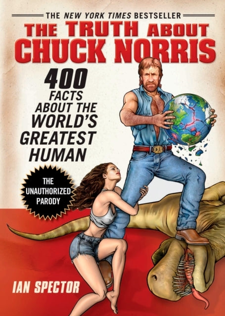 The Truth About Chuck Norris Facts About the World's Grea