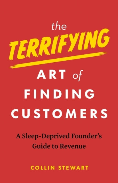 The Terrifying Art of Finding Customers