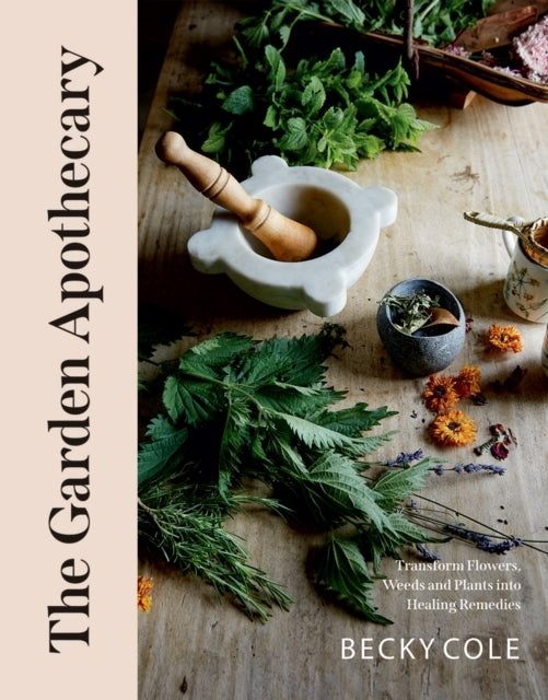 The Garden Apothecarytransform Flowers Weeds and Plants Int