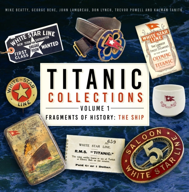 Titanic Collections Volume 1 Fragments of History