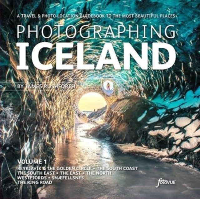 Photographing Iceland Volume 1A Travel and Photo-Location Gu