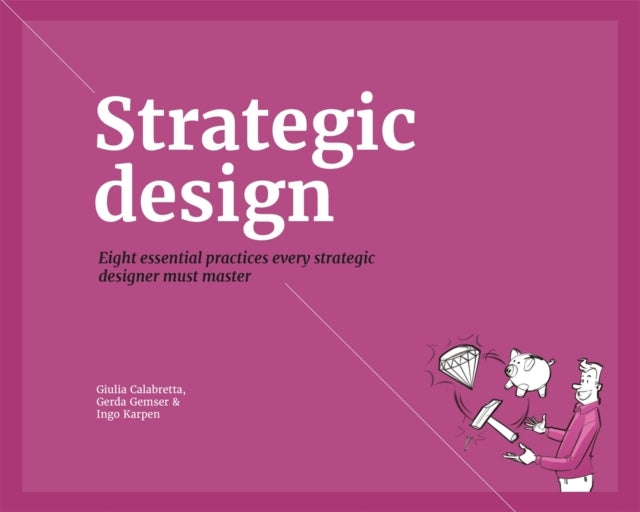 Strategic Design Essential Practices Every Strategic Design