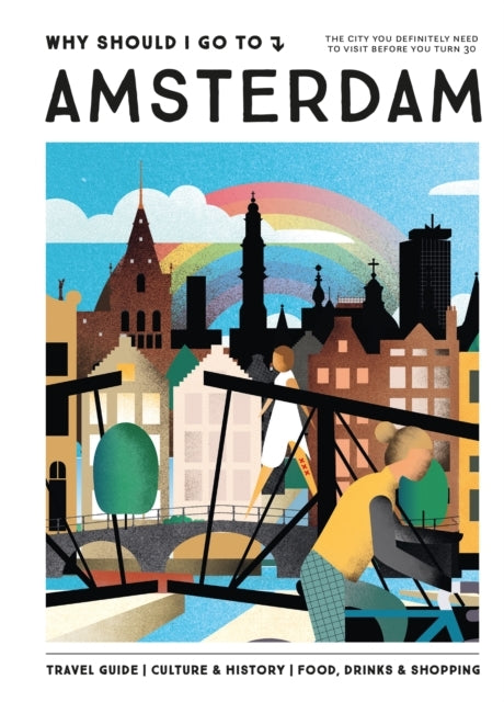 Why Should I Go To Amsterdamthe City You Definitely Need To