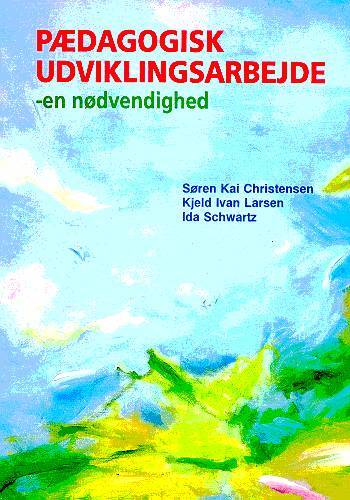 Pædagogisk udviklingsarbejde - en nødvendighed