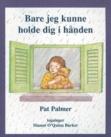 Bare jeg kunne holde dig i hånden