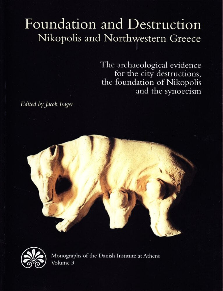 Foundation and Destruction. Nikopolis and Northwestern Greece.