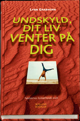UNDSKYLD, DIT LIV VENTER PÅ DIG