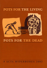 Acta hyperborea Pots for the living, pots for the dead