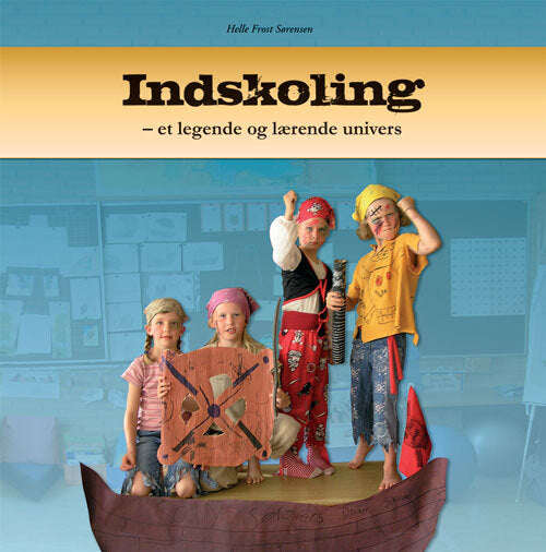Indskoling - et legende og lærende univers