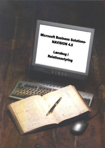 Microsoft Business Solutions - Navision 4.0. Lærebog i Relationsstyring