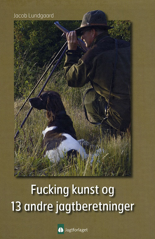 Fucking kunst og 13 andre jagtberetninger