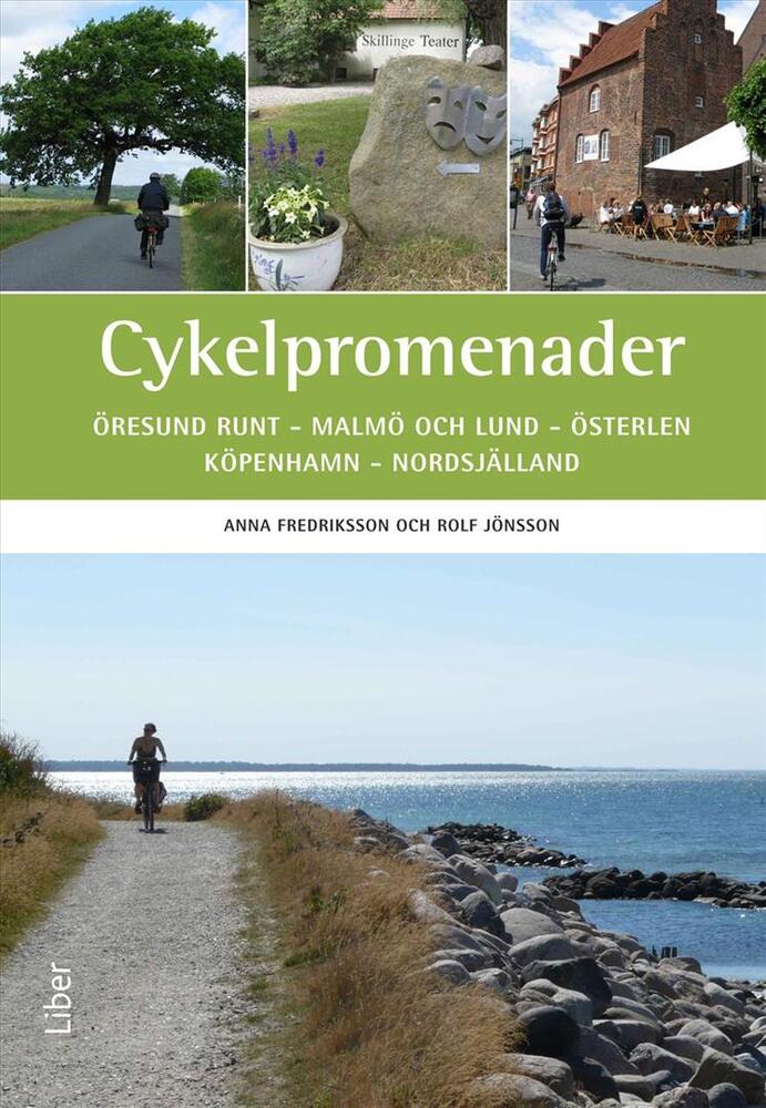 Cykelpromenader : Öresund runt, Malmö & Lund, Österlen, Köpenhamn, Nordsjälland
