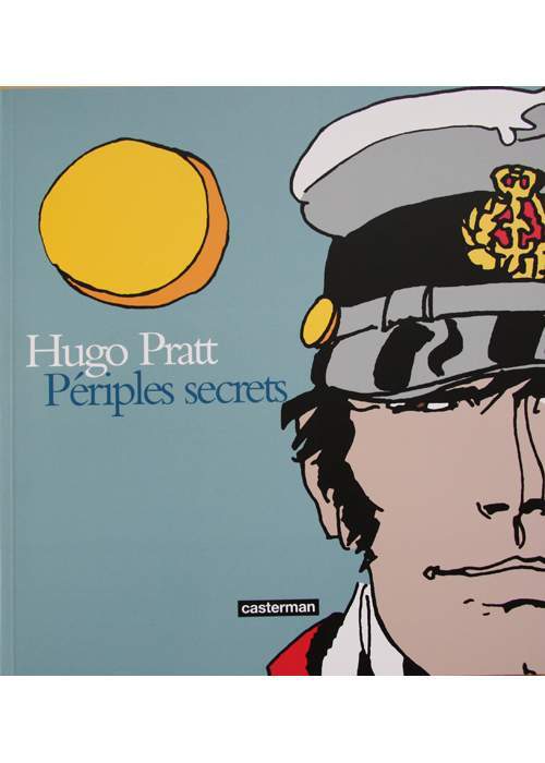 Hugo Pratt Périples Secrets