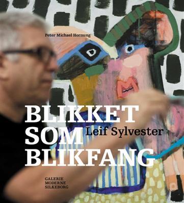 Leif Sylvester. Blikket som blikfang