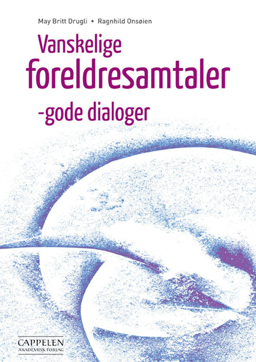 Vanskelige foreldresamtaler : gode dialoger
