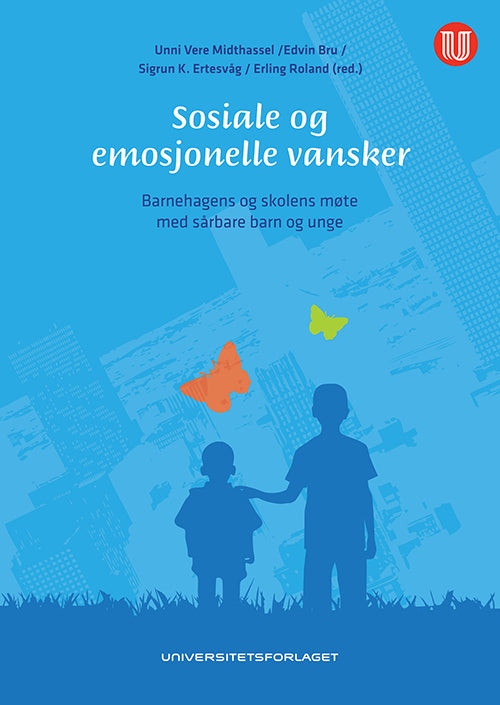 Sosiale og emosjonelle vansker : barnehagens og skolens møte med sårbare barn og unge