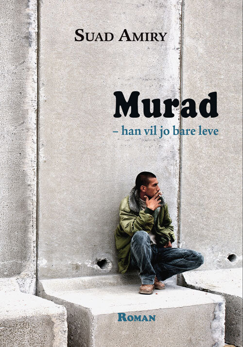 Murad - han vil jo bare leve