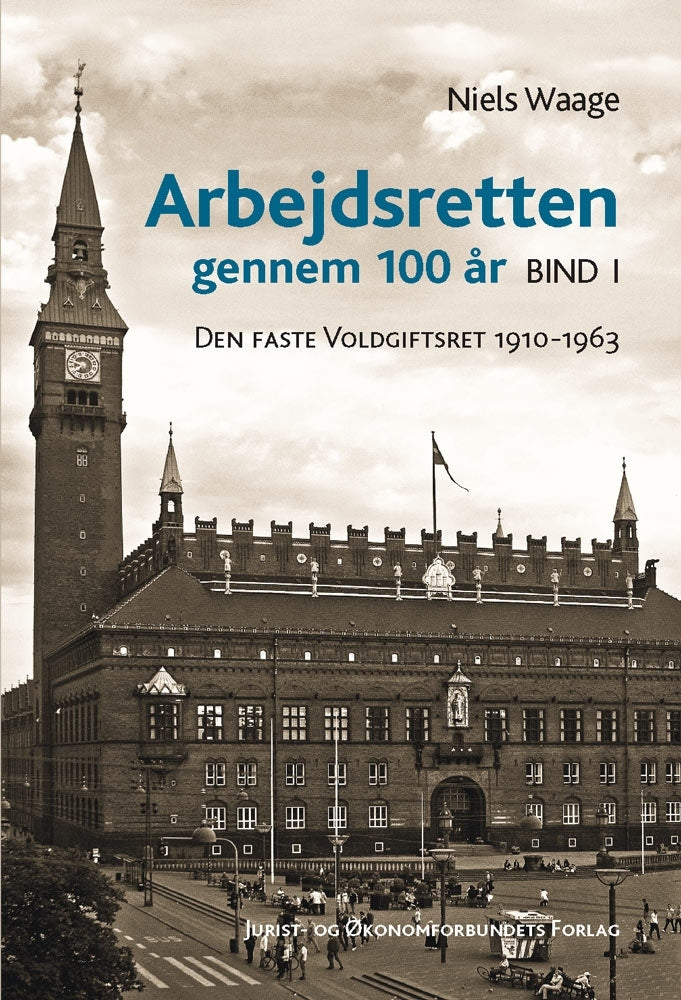 Arbejdsretten gennem 100 år Bind 1