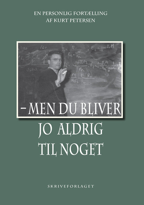 Men du bliver jo aldrig til noget