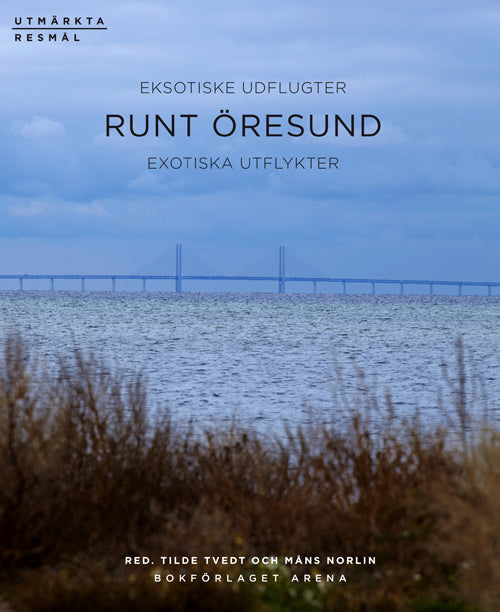 Runt Öresund : eksotiske udflugter = exotiska utflykter