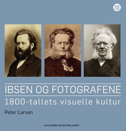 Ibsen og fotografene : 1800-tallets visuelle kultur