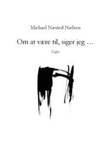 Om at være til, siger jeg