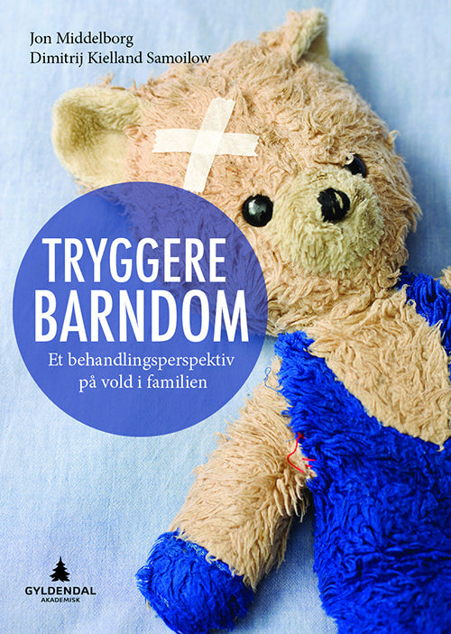 Tryggere barndom : et behandlingsperspektiv på vold i familien