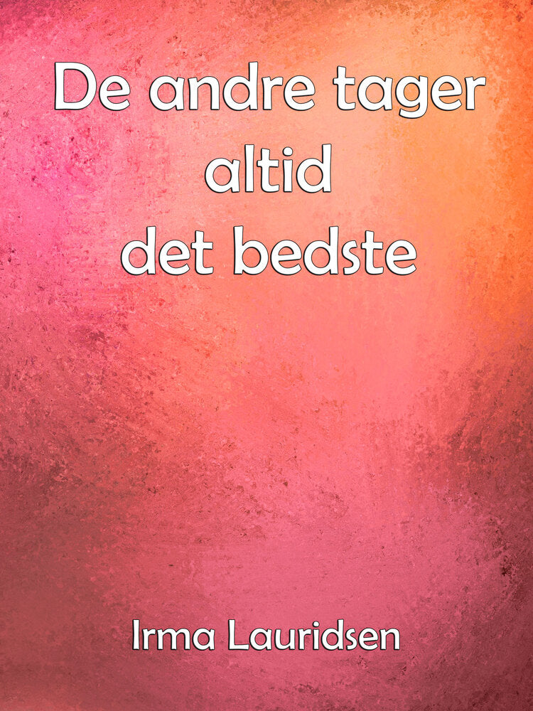 De andre tager altid det bedste
