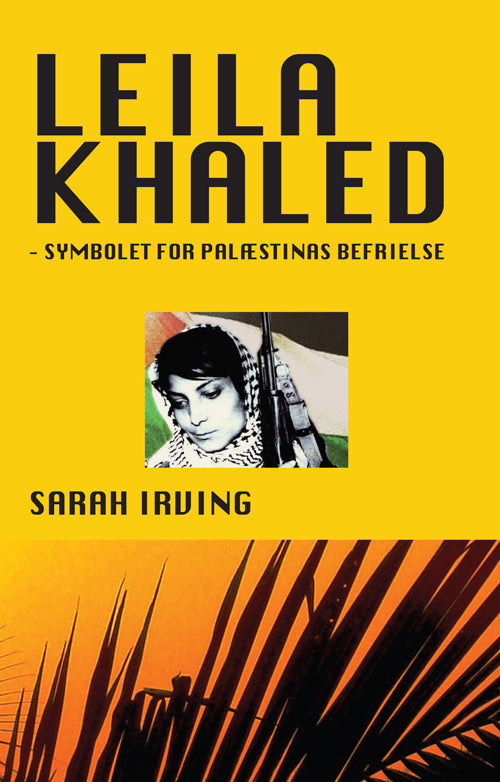 Leila Khaled – symbolet for Palæstinas befrielse