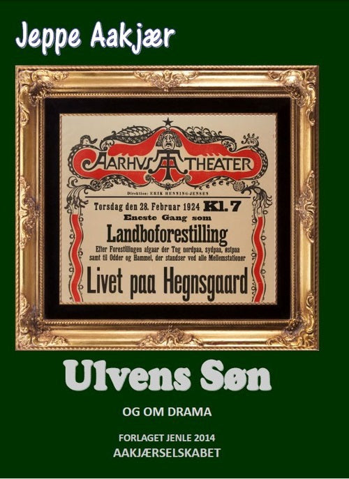 Ulvens Søn – og om Aakjærs drama.