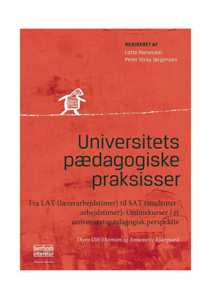Universitetspædagogiske praksisser Fra LAT (lærerarbejdstimer) til SAT (studenterarbejdstimer)