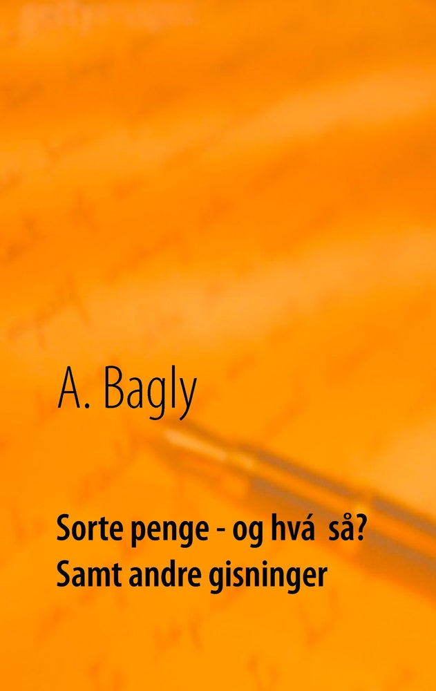 Sorte penge - og hva' så? samt andre gisninger