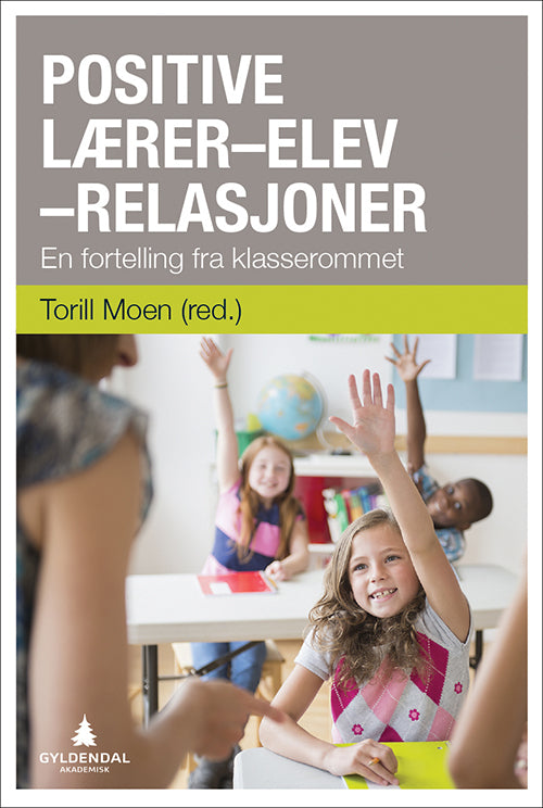 Positive lærer-elev relasjoner : en fortelling fra klasserommet