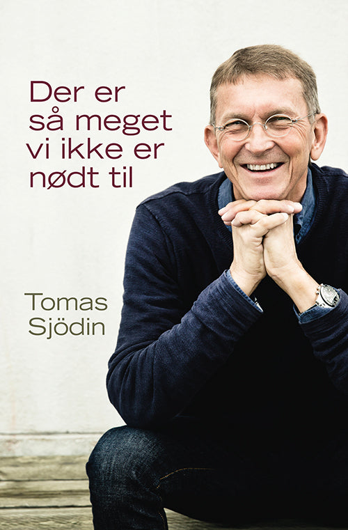 Der er så meget vi ikke er nødt til