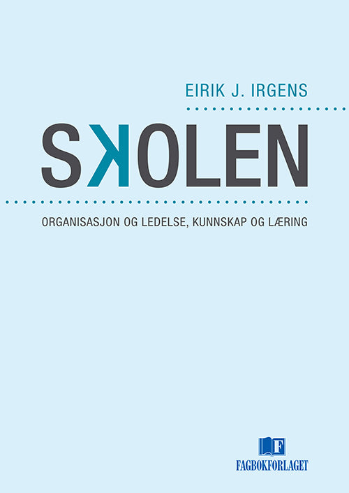 Skolen : organisasjon og ledelse, kunnskap og læring